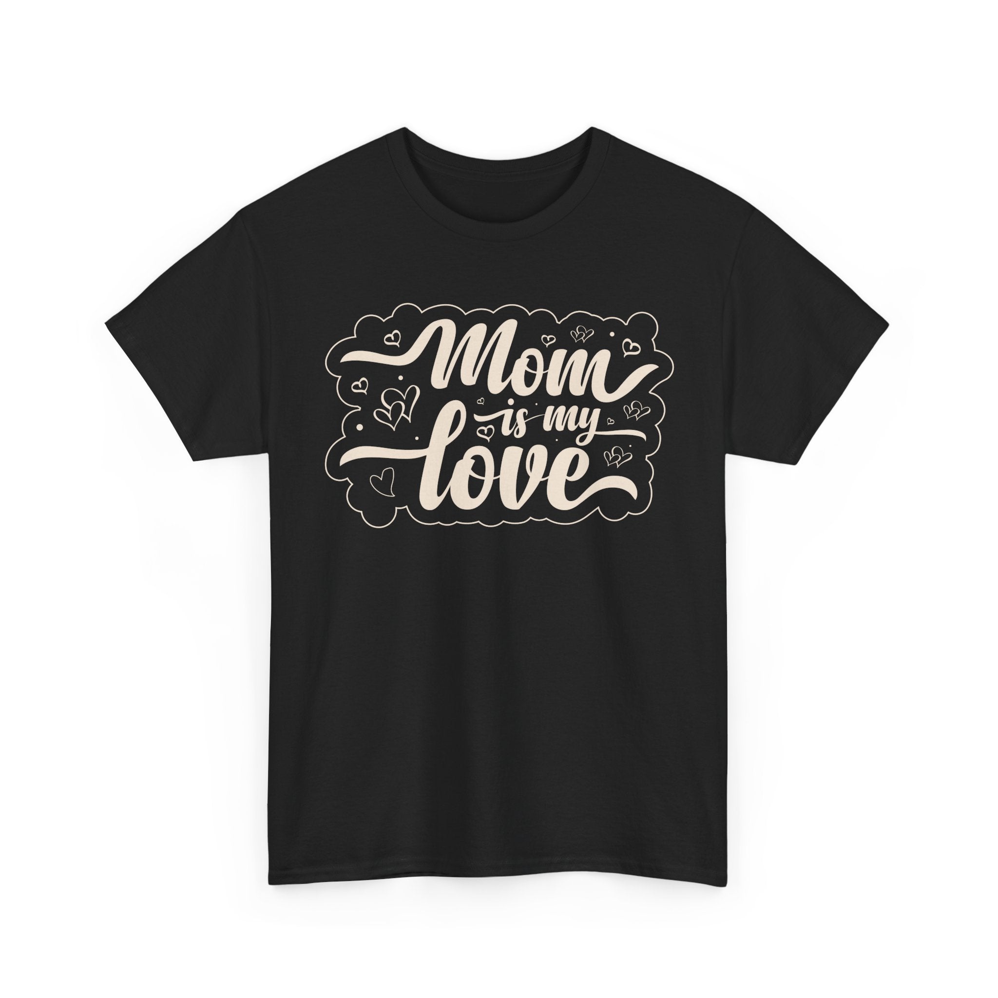 Mom Is My Love T-Shirt  Sweet & Meaningful Gift for Mom