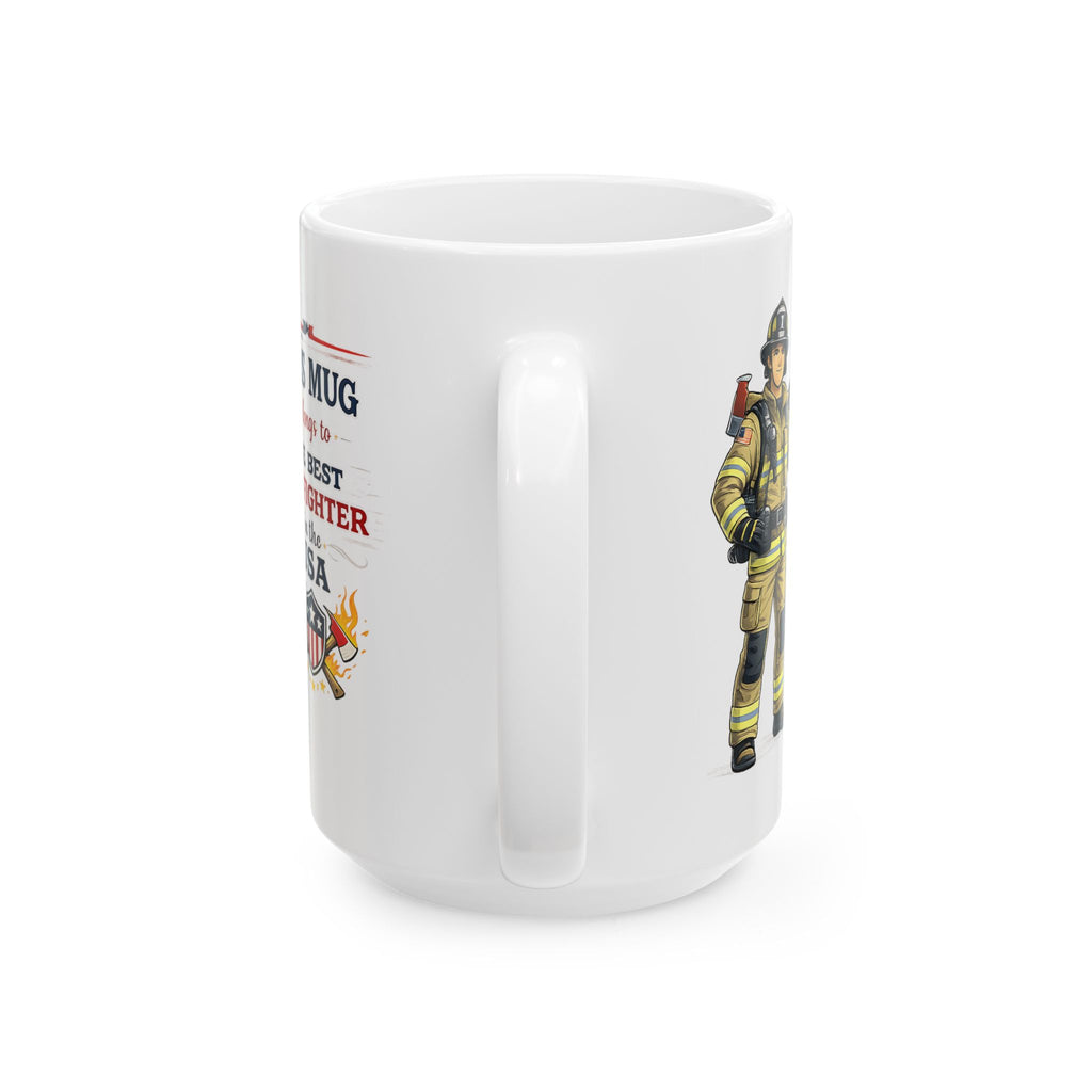 Best Firefighter Mug This Mug Belongs To The Best Firefighter in the USA, Firefighter Coffee Mug Gift