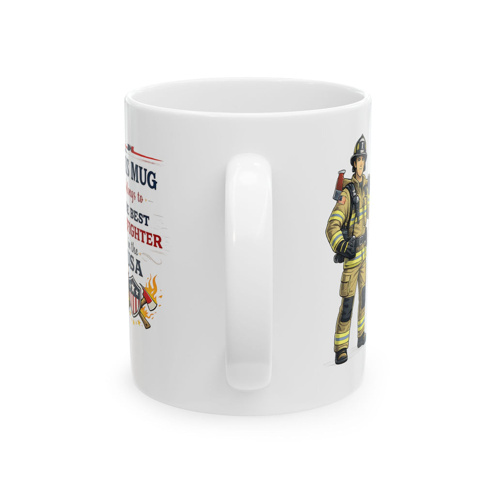 Best Firefighter Mug This Mug Belongs To The Best Firefighter in the USA, Firefighter Coffee Mug Gift