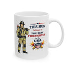 Best Firefighter Mug This Mug Belongs To The Best Firefighter in the USA, Firefighter Coffee Mug Gift